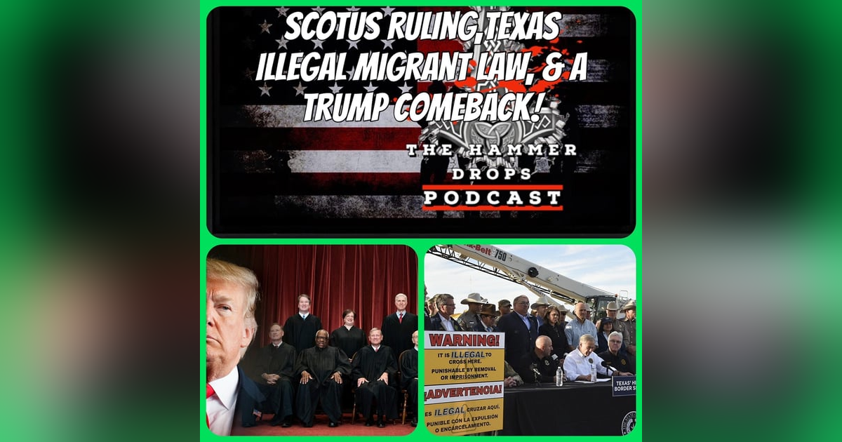 SCOTUS Ruling, Texas Illegal Migrant Law & a Trump Comeback SCOTUS Ruling, Texas Illegal Migrant Law & a Trump Comeback