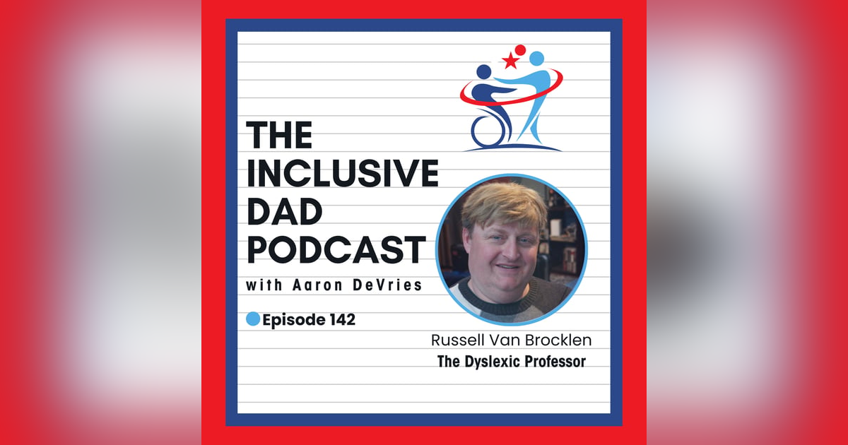 142 - Beyond Accommodations: True Inclusion for Dyslexic Learners with Russell Van Brocklen 142 - Beyond Accommodations: True Inclusion for Dyslexic Learners with Russell Van Brocklen