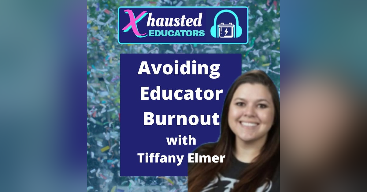Avoiding Educator Burnout With Tiffany Elmer Avoiding Educator Burnout With Tiffany Elmer