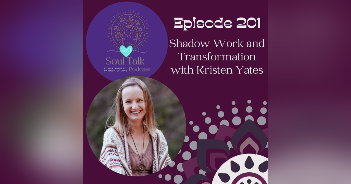 The Soul Talk Episode 201: Shadow Work and Transformation with Kristen Yates The Soul Talk Episode 201: Shadow Work and Transformation with Kristen Yates