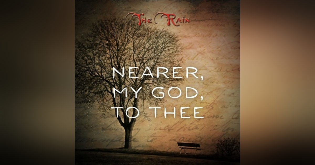 Nearer, My God, to Thee Nearer, My God, to Thee