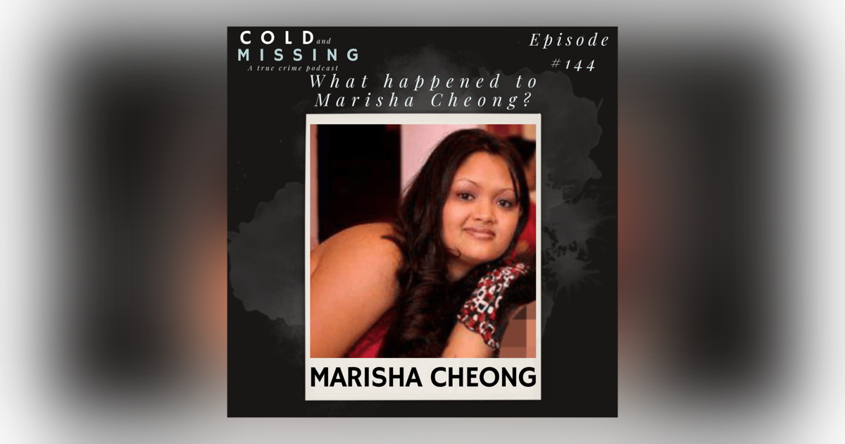 Cold and Missing: Marisha Cheong Cold and Missing: Marisha Cheong