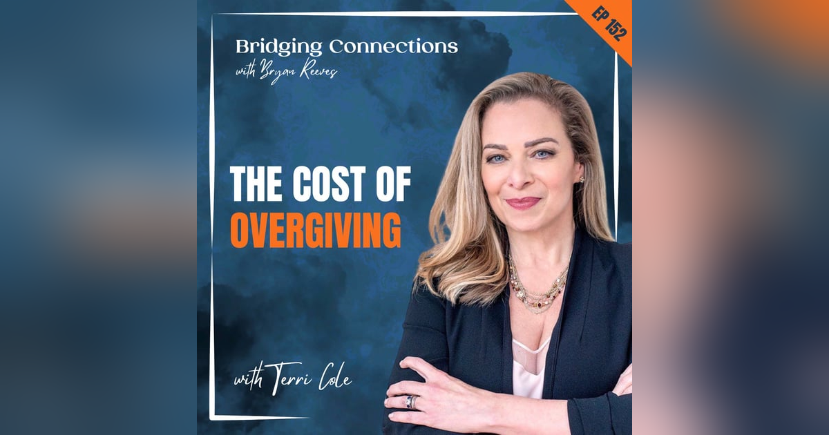 152. The Cost of Overgiving w/ Terri Cole 152. The Cost of Overgiving w/ Terri Cole