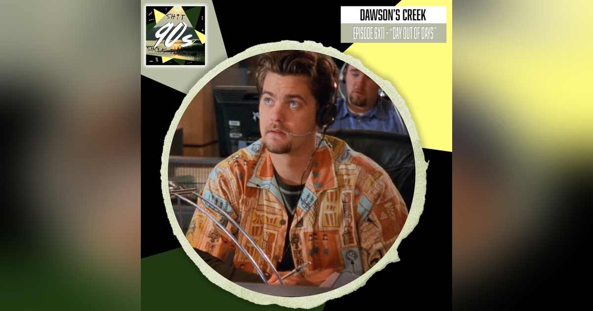 Dawson's Creek: Season 6 Episode 11 - Day Out of Days Dawson's Creek: Season 6 Episode 11 - Day Out of Days