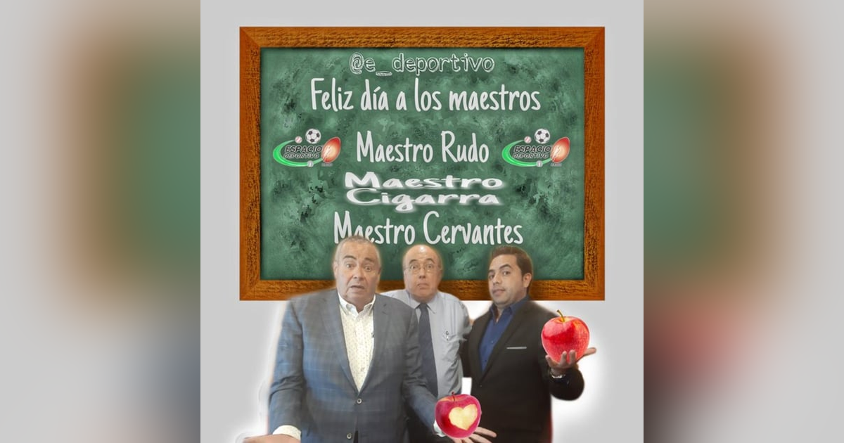 Felicidades a Todos los Maestros en su día, Espacio Deportivo de la Tarde 15 de Mayo Felicidades a Todos los Maestros en su día, Espacio Deportivo de la Tarde 15 de Mayo