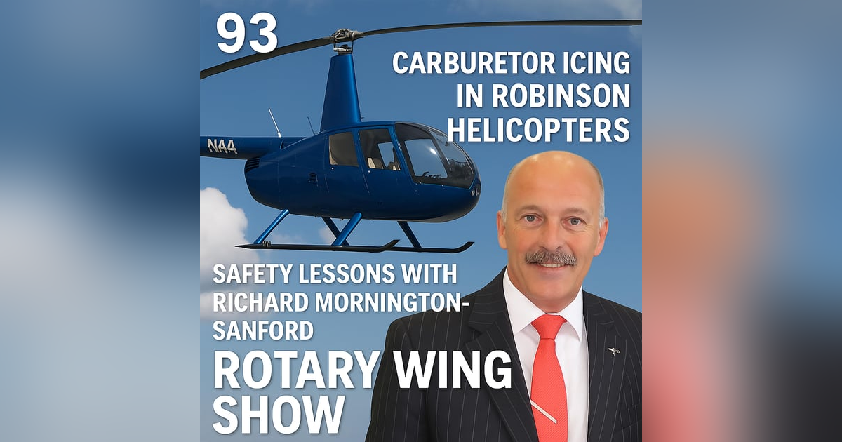 Carburetor Icing in Robinson Helicopters: Safety Lessons with Richard Mornington-Sanford Carburetor Icing in Robinson Helicopters: Safety Lessons with Richard Mornington-Sanford