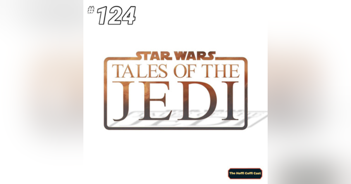 124 - Star Wars: Tales of the Jedi 124 - Star Wars: Tales of the Jedi