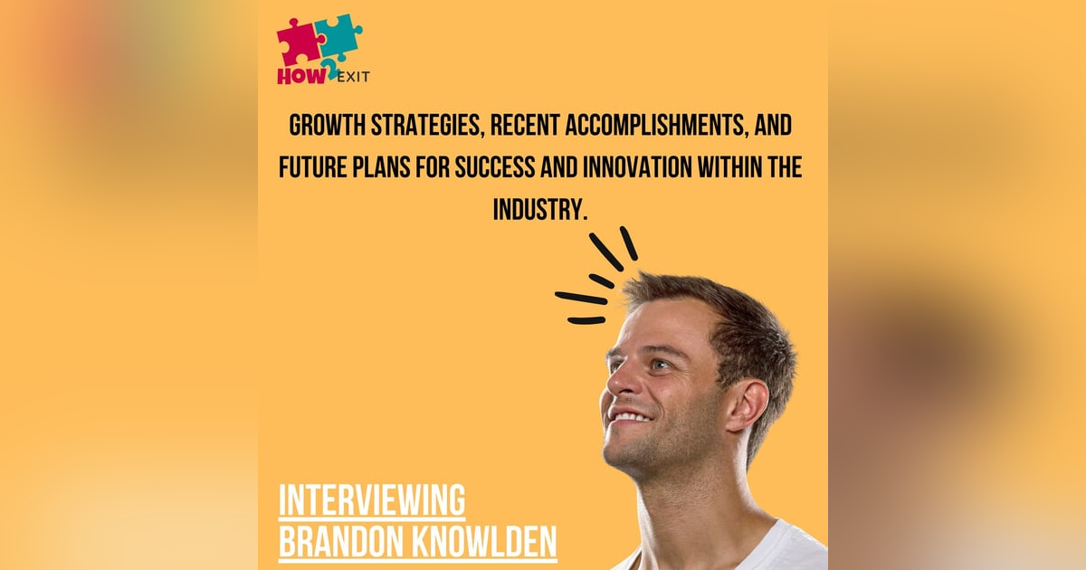 E190: Brandon Knowlden Shares His Acquisition Strategy and Recent Success (Edited) E190: Brandon Knowlden Shares His Acquisition Strategy and Recent Success (Edited)