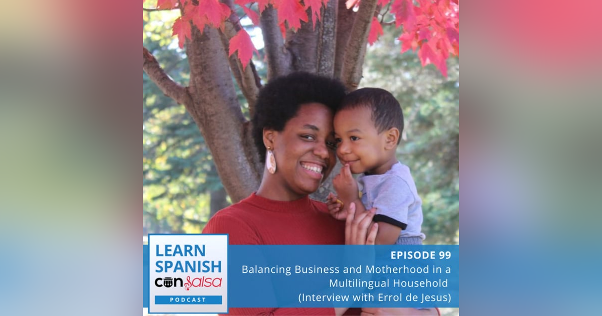Balancing Business and Motherhood in a Multilingual Household (Interview with Errol de Jesus) ♫ 99 Balancing Business and Motherhood in a Multilingual Household (Interview with Errol de Jesus) ♫ 99