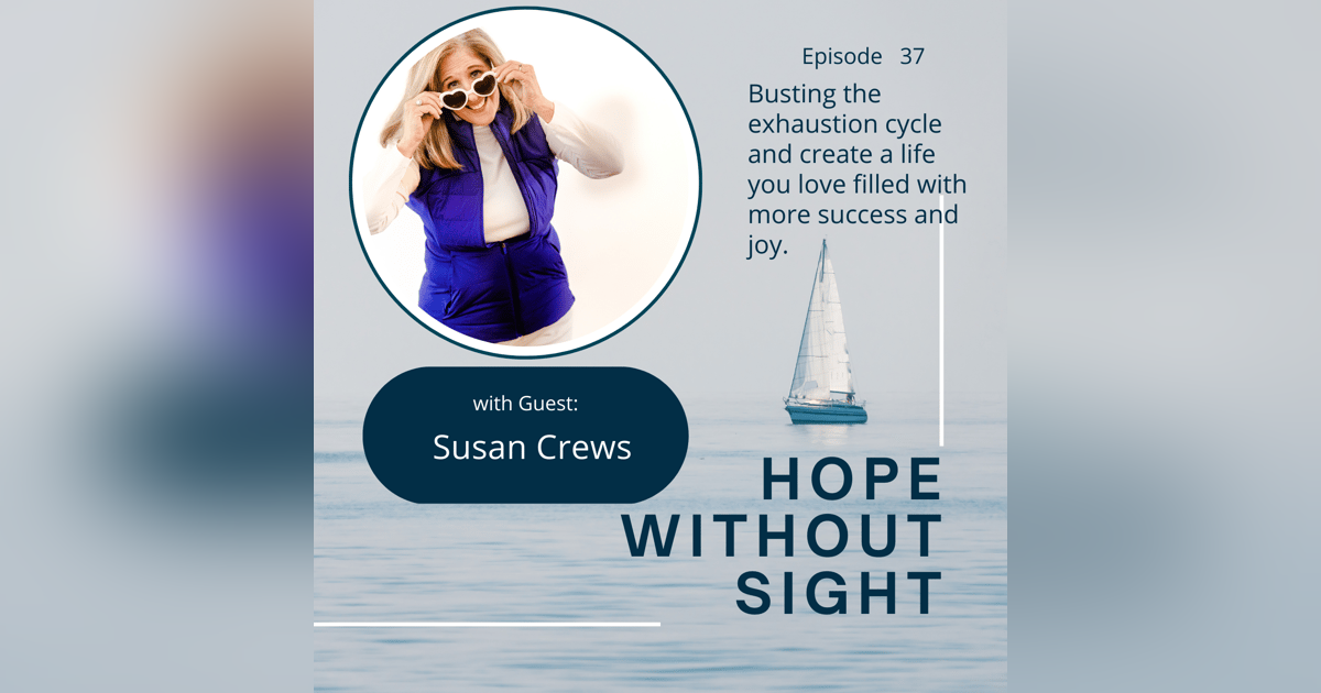 Busting the exhaustion cycle and create a life you love filled with more success and joy with Susan Crews Busting the exhaustion cycle and create a life you love filled with more success and joy with Susan Crews