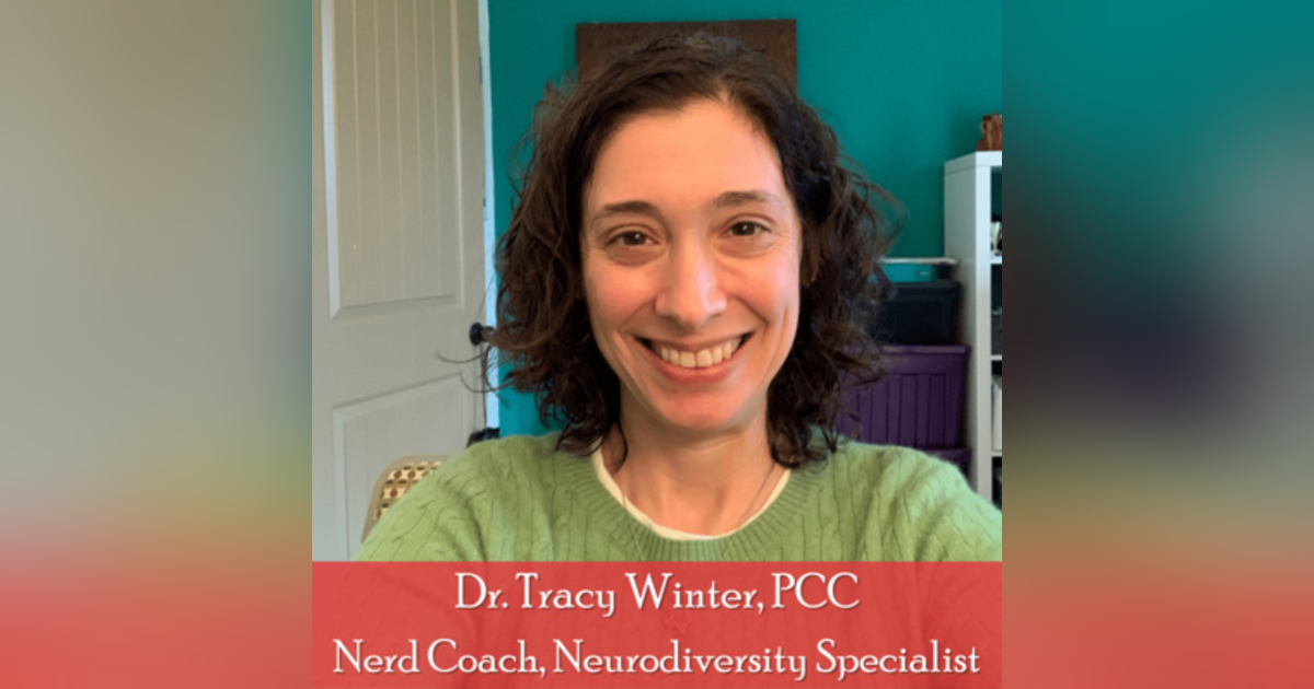 35: Dr. Tracy Winter, "Nerd Coach," on Neurodiversity, Stormtroopers, and Solving the World's Problems 35: Dr. Tracy Winter, "Nerd Coach," on Neurodiversity, Stormtroopers, and Solving the World's Problems