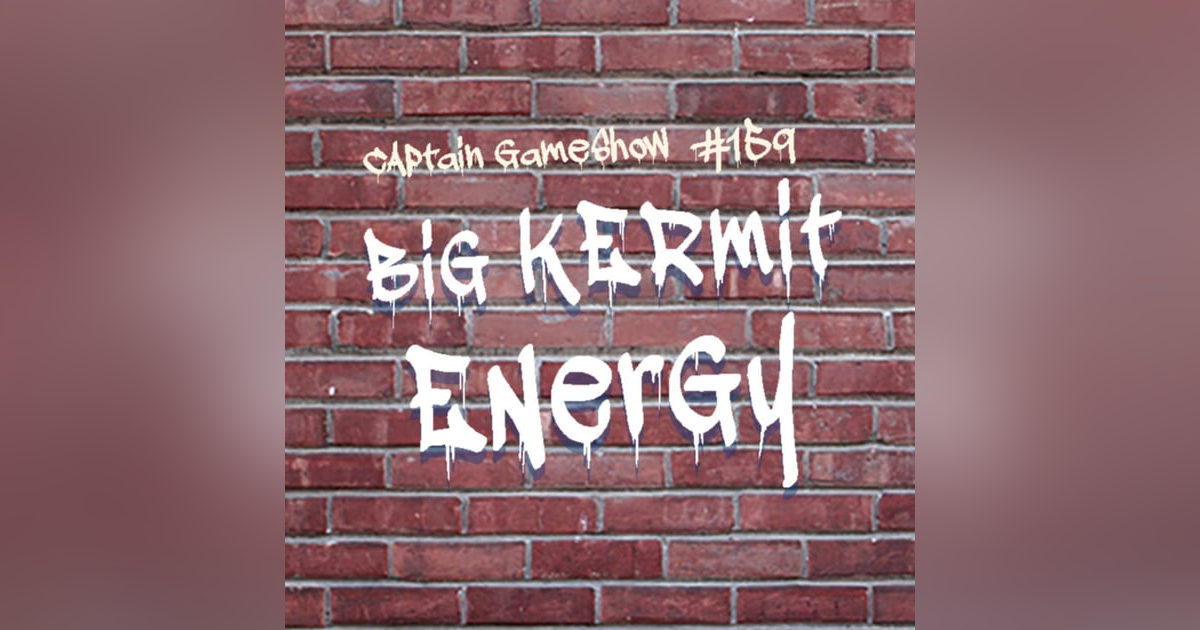 Episode 159: Big Kermit Energy (aka That Star Trek GameShow) Episode 159: Big Kermit Energy (aka That Star Trek GameShow)