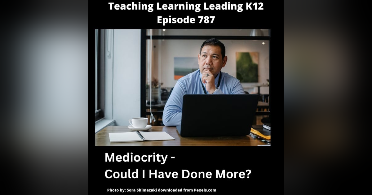 Mediocrity- Part 3: Could I Have Done More? Mediocrity- Part 3: Could I Have Done More?