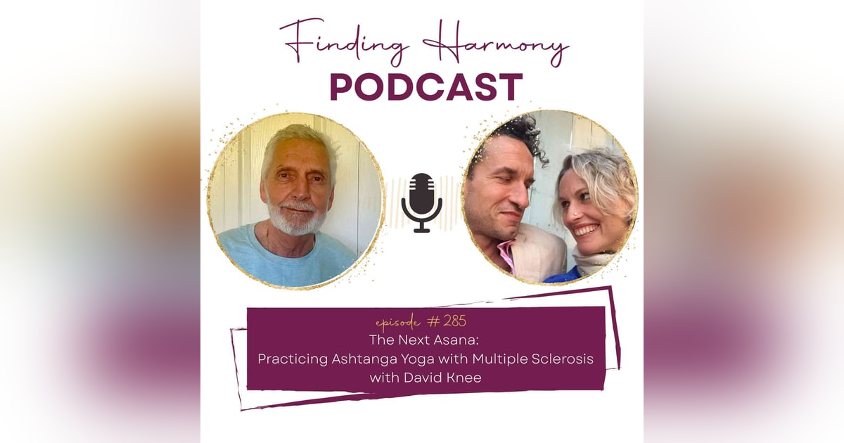 The Next Asana: Practicing Ashtanga Yoga with Multiple Sclerosis The Next Asana: Practicing Ashtanga Yoga with Multiple Sclerosis