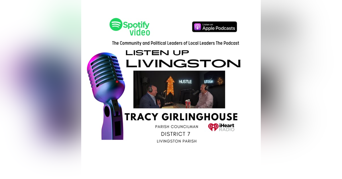 LISTEN UP LIVINGSTON #5 Tracy Girlinghouse Councilman District 7 LISTEN UP LIVINGSTON #5 Tracy Girlinghouse Councilman District 7