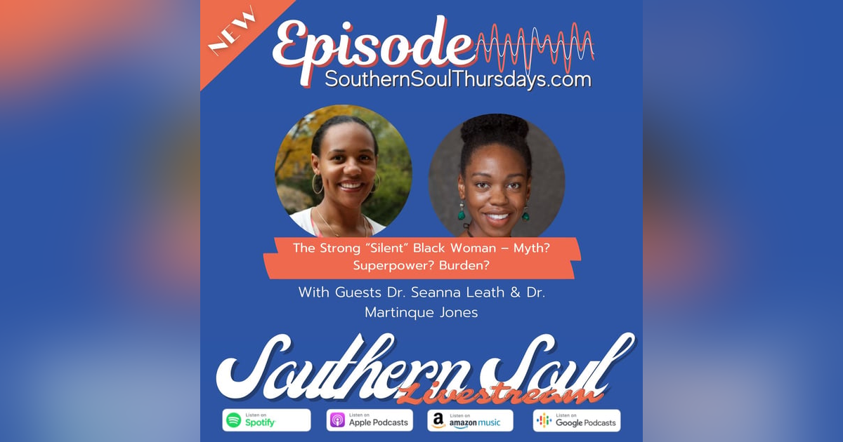 The Strong “Silent” Black Woman – Myth? Superpower? Burden? with Dr. Seanna Leath and Dr. Martinque Jones The Strong “Silent” Black Woman – Myth? Superpower? Burden? with Dr. Seanna Leath and Dr. Martinque Jones