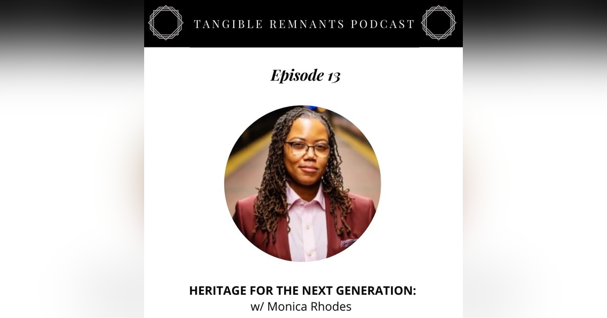 Heritage for the next generation w/ Monica Rhodes Heritage for the next generation w/ Monica Rhodes
