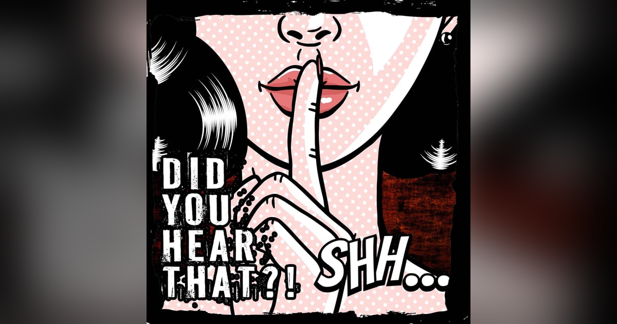 Shh...Did You Hear That?! Shh...Did You Hear That?!