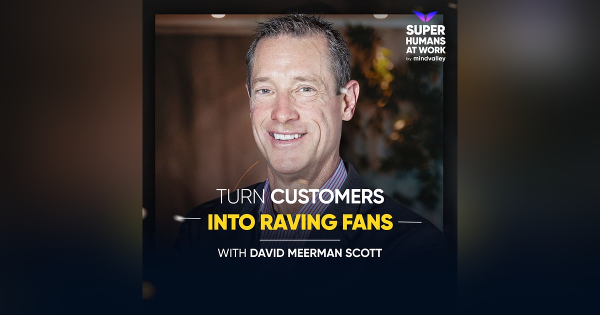 Turn Customers Into Raving Fans - David Meerman Scott Turn Customers Into Raving Fans - David Meerman Scott