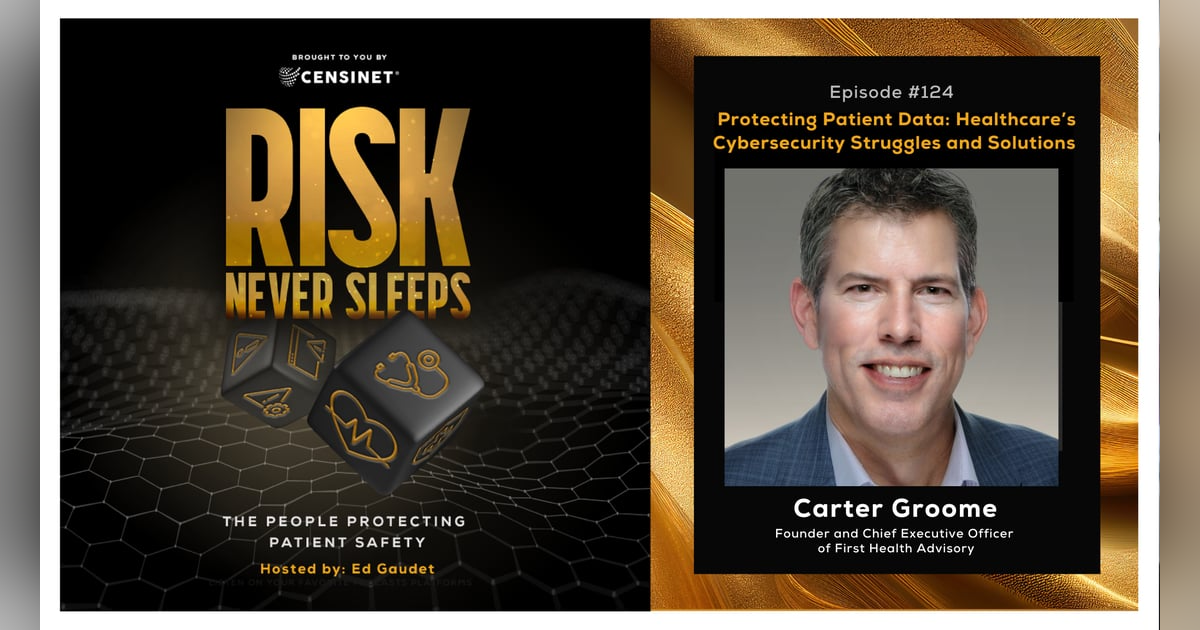 Episode #124. Protecting Patient Data: Healthcare’s Cybersecurity Struggles and Solutions, with Carter Groome, Founder and Chief Executive Officer of First Health Advisory Episode #124. Protecting Patient Data: Healthcare’s Cybersecurity Struggles and Solutions, with Carter Groome, Founder and Chief Executive Officer of First Health Advisory