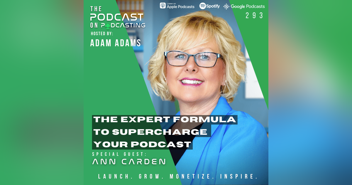 Ep293: The Expert Formula to Supercharge Your Podcast - Ann Carden Ep293: The Expert Formula to Supercharge Your Podcast - Ann Carden