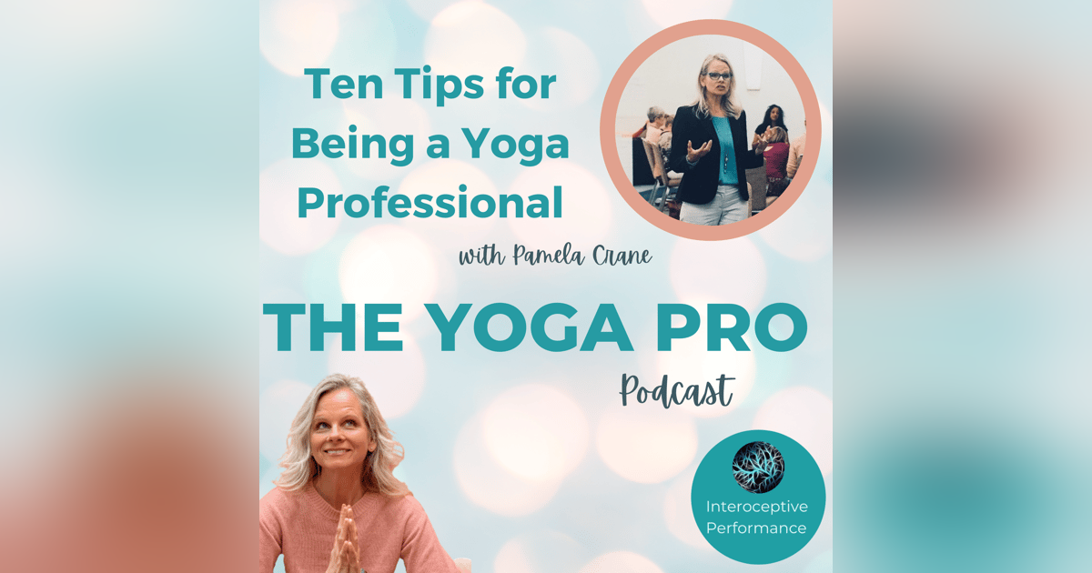 Ten Tips for Being a Yoga Professional with Pamela Crane Ten Tips for Being a Yoga Professional with Pamela Crane