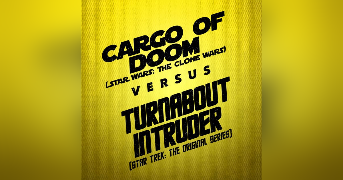 Turnabout Intruder vs. Cargo of Doom Turnabout Intruder vs. Cargo of Doom