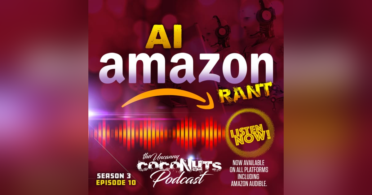 S3E10 – AI Amazon Rant S3E10 – AI Amazon Rant