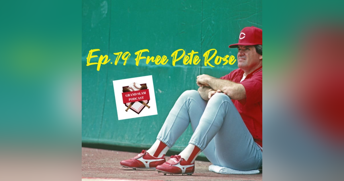 The Grand Slam Podcast Ep.79- Free Pete Rose The Grand Slam Podcast Ep.79- Free Pete Rose