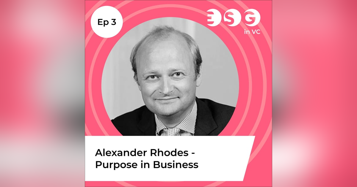 Ep 3 - Alexander Rhodes - Purpose in Business Ep 3 - Alexander Rhodes - Purpose in Business