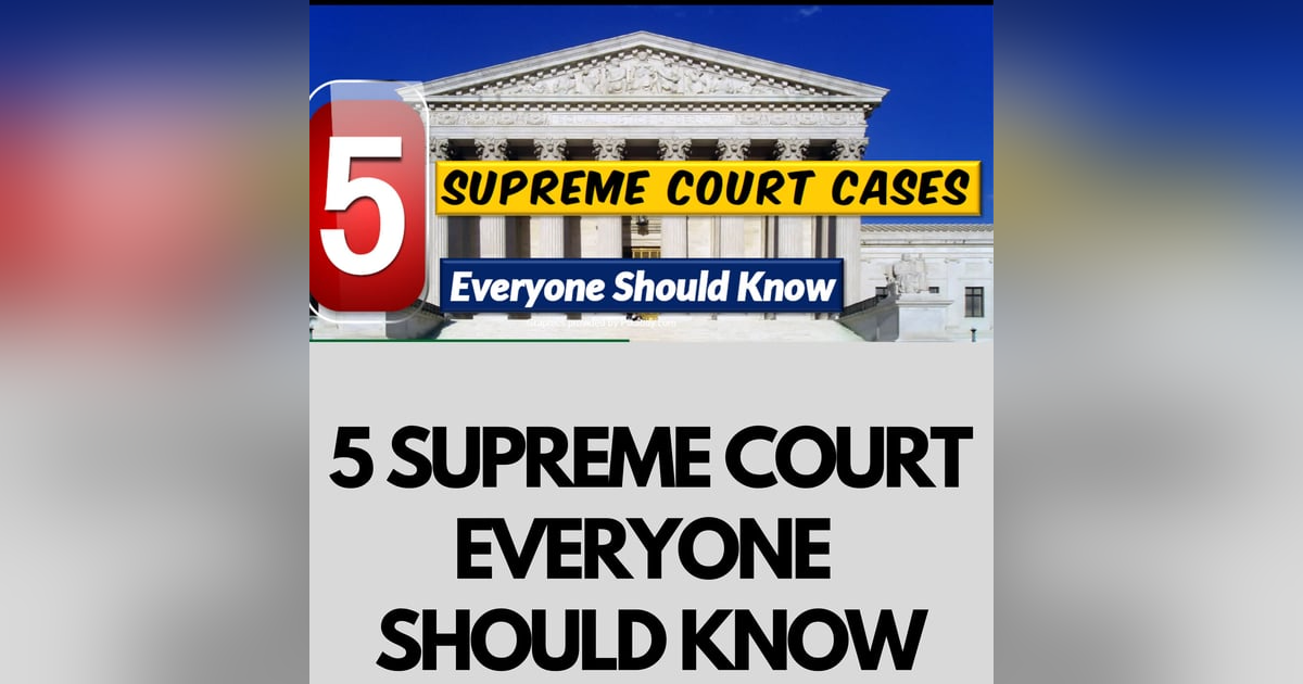 Season 4 Episode 7 - 5 Supreme Courts Cases Should Know Season 4 Episode 7 - 5 Supreme Courts Cases Should Know