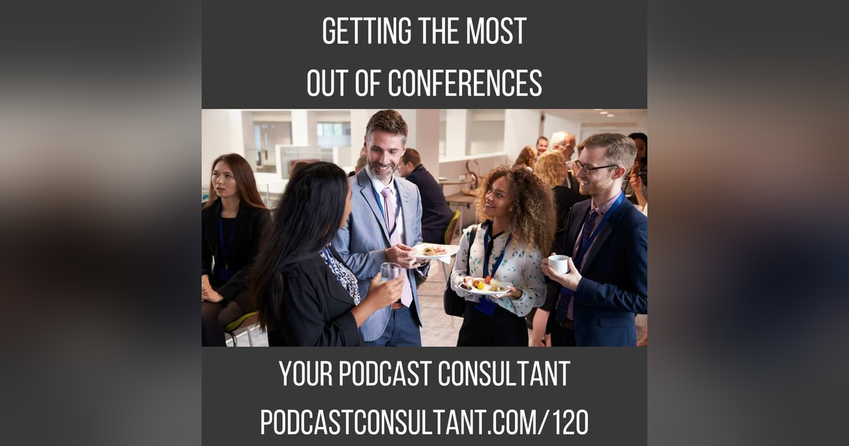 Getting the Most Out of Conferences Getting the Most Out of Conferences