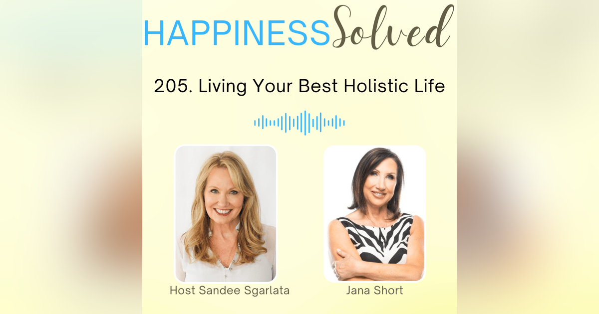 205. Living Your Best Holistic Life with Jana Short 205. Living Your Best Holistic Life with Jana Short