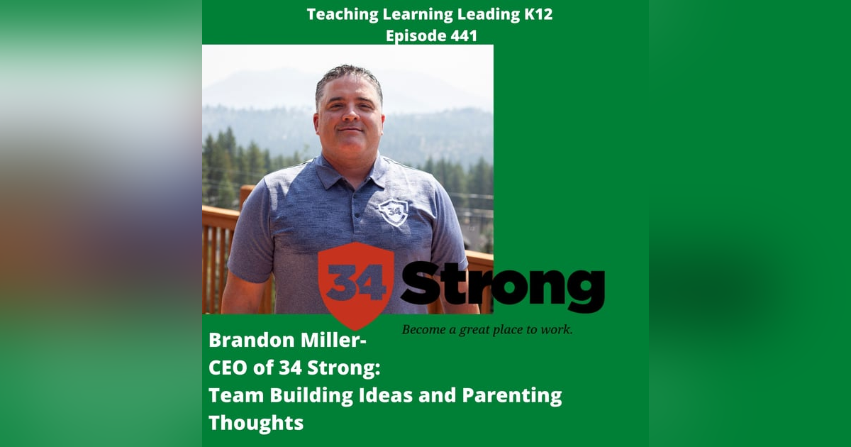 Brandon Miller - CEO of 34 Strong - Team Building Ideas and Parenting Thoughts - 441 Brandon Miller - CEO of 34 Strong - Team Building Ideas and Parenting Thoughts - 441