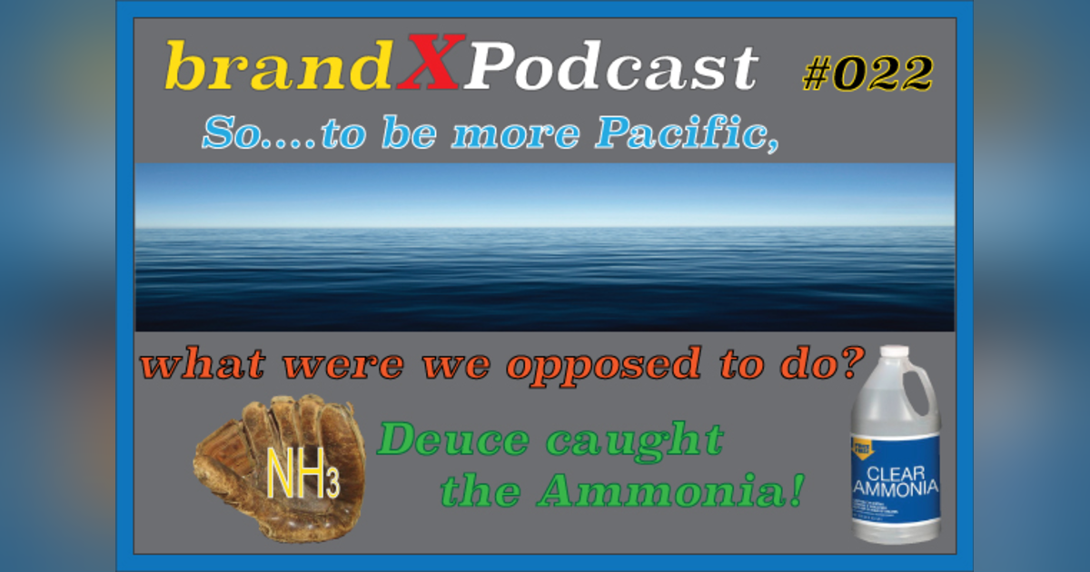 Deuce Caught The Ammonia, What Are We OpposedToDo? | Brand X Podcast 022 Deuce Caught The Ammonia, What Are We OpposedToDo? | Brand X Podcast 022