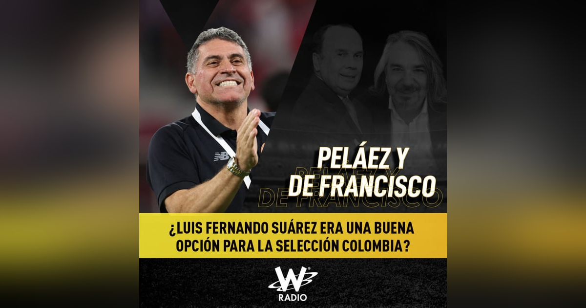 ¿Luis Fernando Suárez era una buena opción para la Selección Colombia? ¿Luis Fernando Suárez era una buena opción para la Selección Colombia?