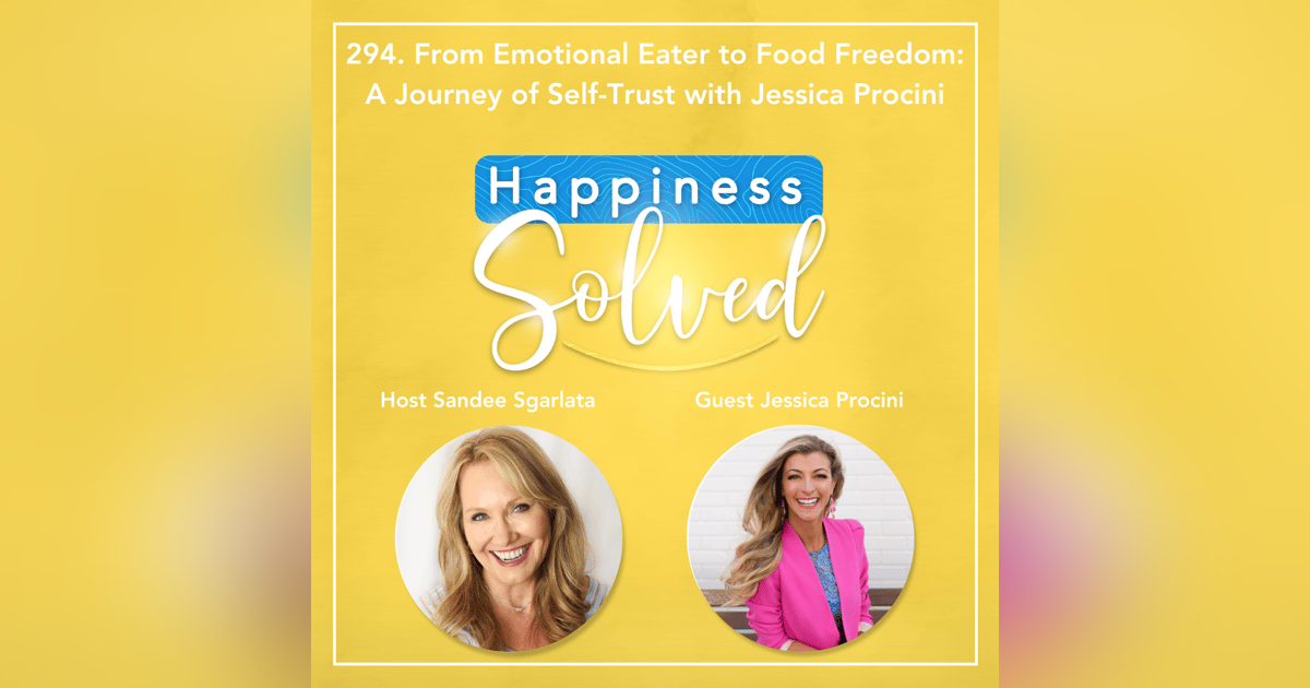 295. From Emotional Eater to Food Freedom: A Journey of Self-Trust with Jessica Procini 295. From Emotional Eater to Food Freedom: A Journey of Self-Trust with Jessica Procini