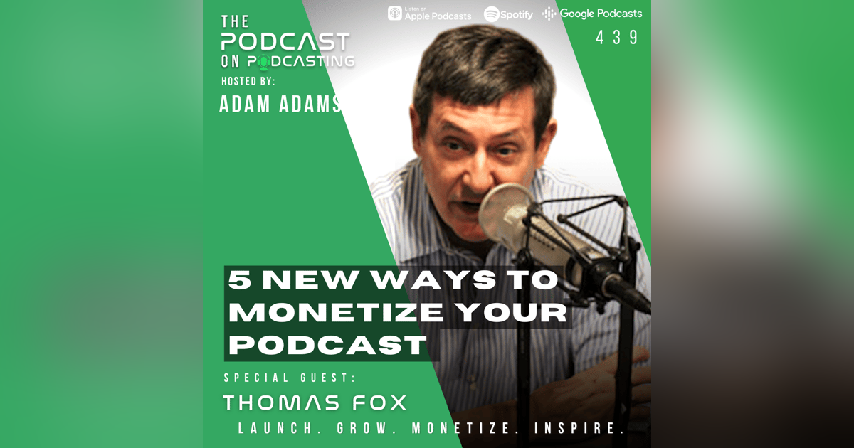Ep439: 5 New Ways To Monetize Your Podcast - Thomas Fox Ep439: 5 New Ways To Monetize Your Podcast - Thomas Fox