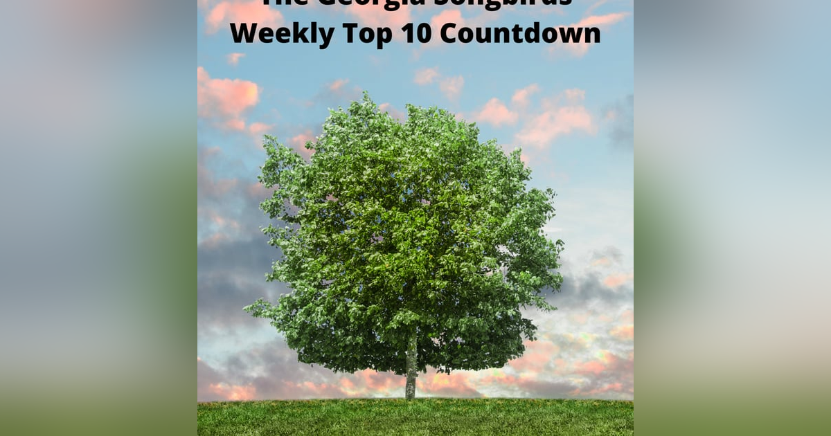 The Georgia Songbirds Weekly Top 10 Countdown Week 94 The Georgia Songbirds Weekly Top 10 Countdown Week 94