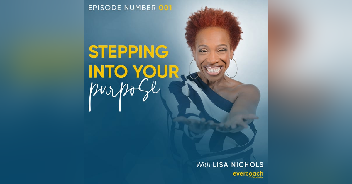 1. How To Step Into Your Purpose with Lisa Nichols 1. How To Step Into Your Purpose with Lisa Nichols