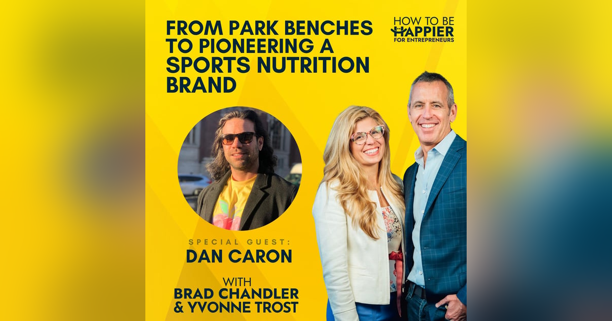 Ep72: From Park Benches to Pioneering a Sports Nutrition Brand with Dan Caron Ep72: From Park Benches to Pioneering a Sports Nutrition Brand with Dan Caron
