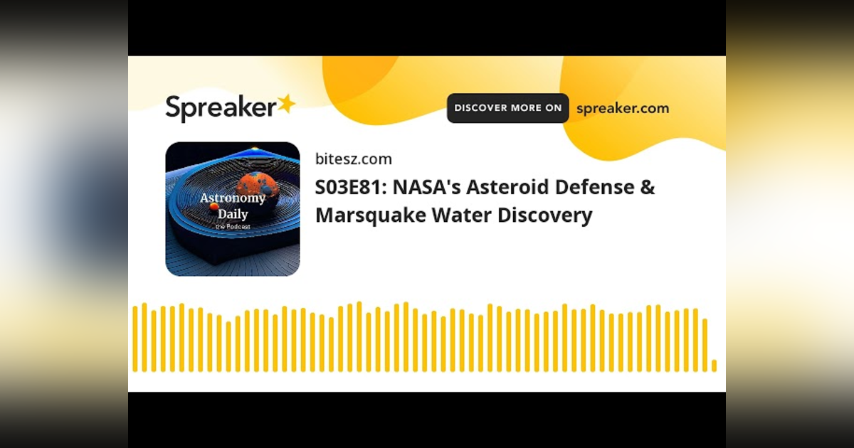 S03E81: NASA’s Asteroid Defense & Marsquake Water Discovery S03E81: NASA’s Asteroid Defense & Marsquake Water Discovery