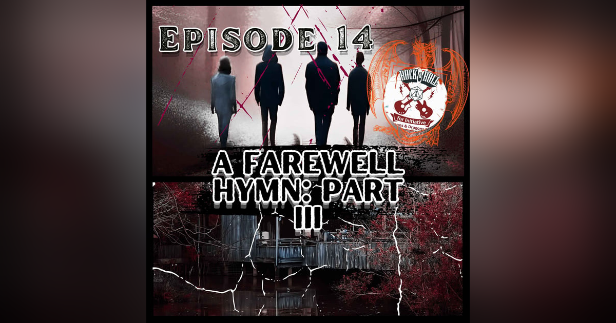 Ep. 14 - A Farewell Hymn: Part III Ep. 14 - A Farewell Hymn: Part III