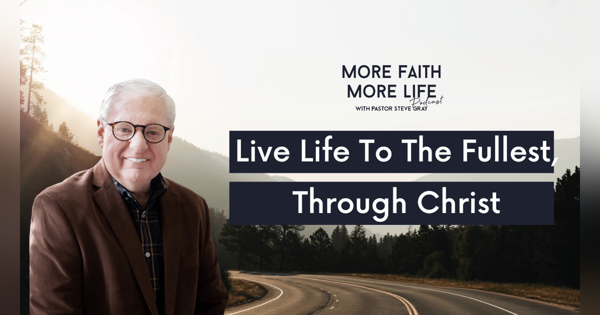 Live Life To The Fullest, Through Christ Live Life To The Fullest, Through Christ