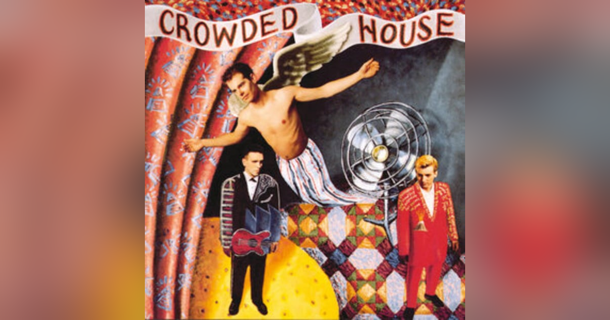 22. Crowded House: DEEP DIVE 22. Crowded House: DEEP DIVE