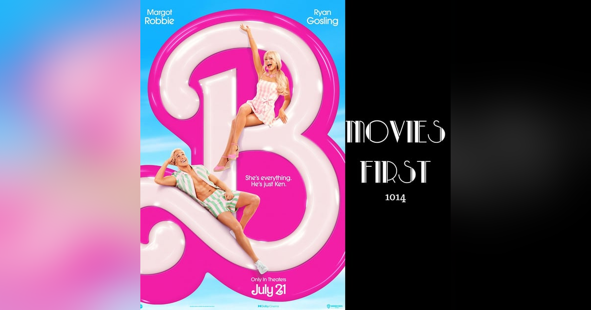 #1014: Barbie's Big Screen Debut: A Mixed Bag - The Movies First Review #1014: Barbie's Big Screen Debut: A Mixed Bag - The Movies First Review