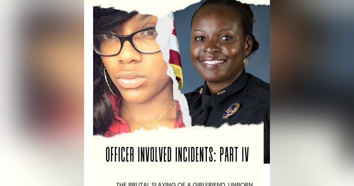 Officer Involved Incidents Part IV: The Murder of Sade Dixon and Lieutenant Debra Lucinda Clayton Officer Involved Incidents Part IV: The Murder of Sade Dixon and Lieutenant Debra Lucinda Clayton