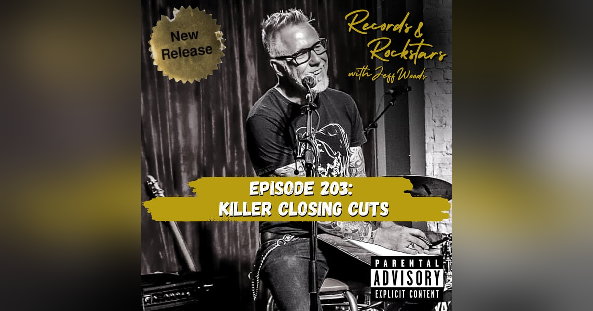 203: Killer Closing Cuts 203: Killer Closing Cuts