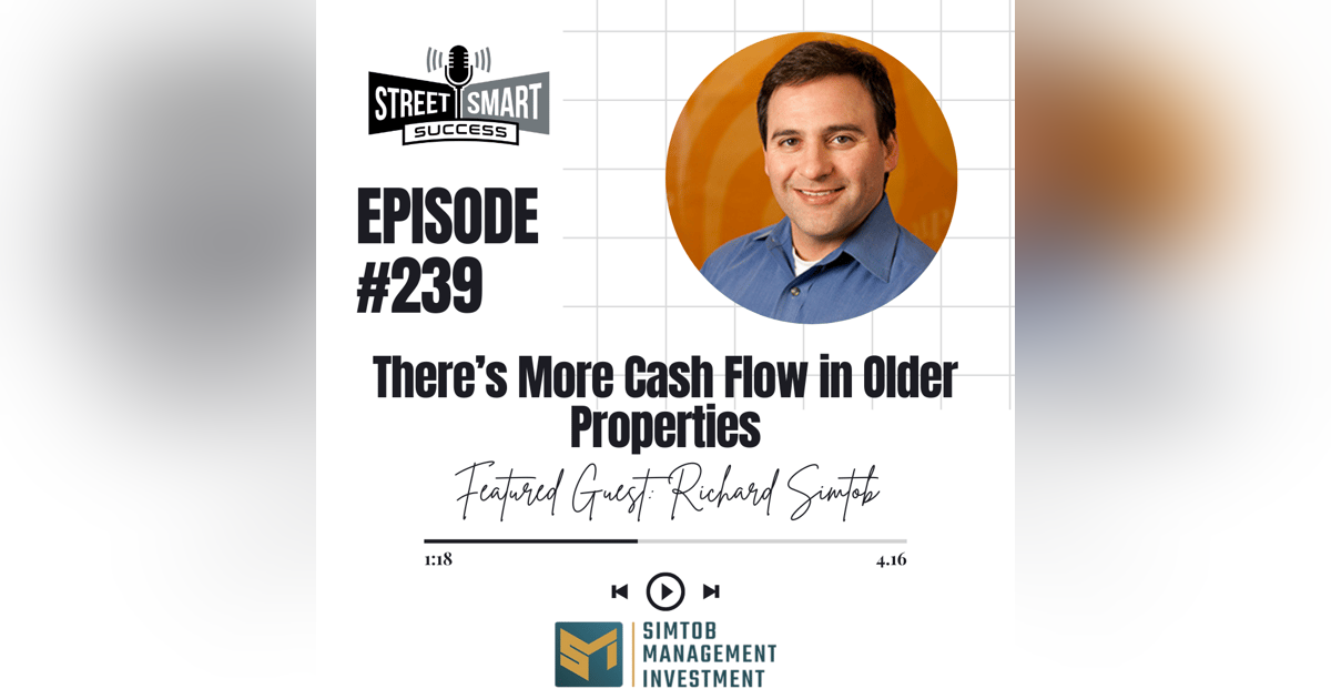 239: There’s More Cash Flow In Older Properties 239: There’s More Cash Flow In Older Properties