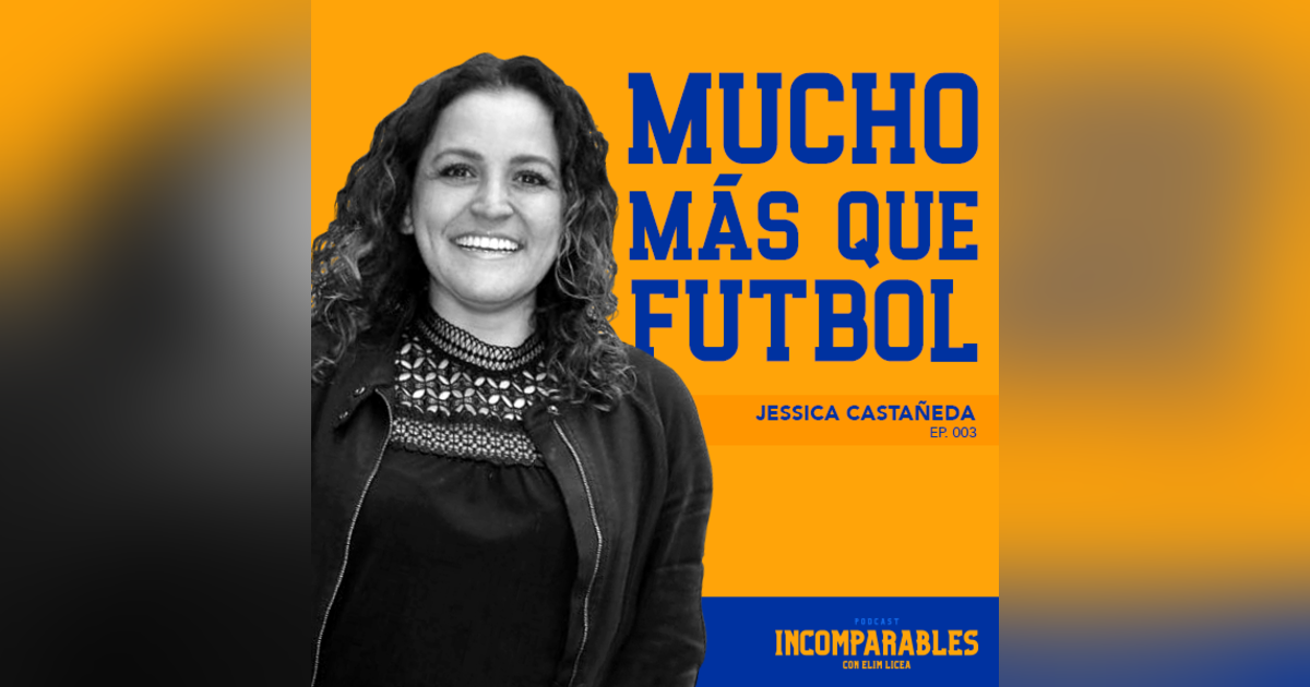 003 | Mucho más que futbol | Jessica Castañeda 003 | Mucho más que futbol | Jessica Castañeda